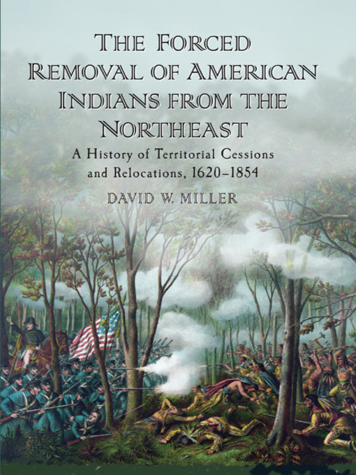 Title details for The Forced Removal of American Indians from the Northeast by David W. Miller - Available